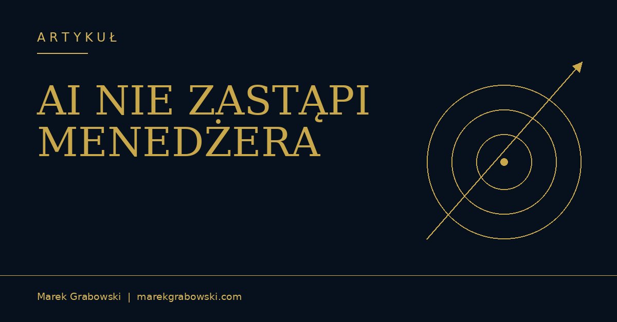 AI NIE ZASTĄPI MENEDŻERA