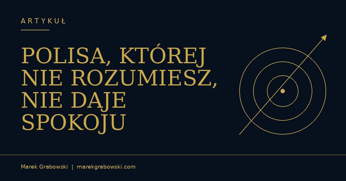 POLISA, KTÓREJ NIE ROZUMIESZ, NIE DAJE SPOKOJU