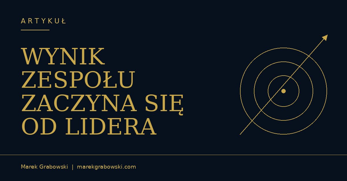 WYNIK ZESPOŁU ZACZYNA SIĘ OD LIDERA